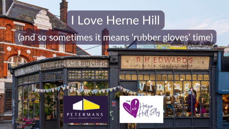 I Love Herne Hill… so it was Rubber Gloves Time this Monday