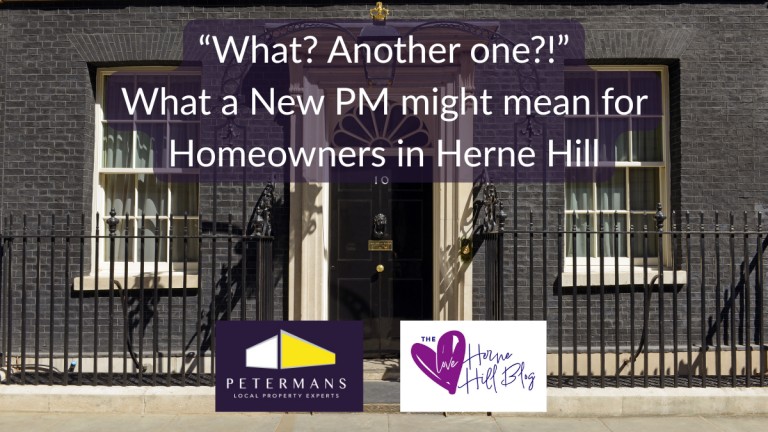 “What? Another one?!” – what a new Prime Minister means for Herne Hill homeowners